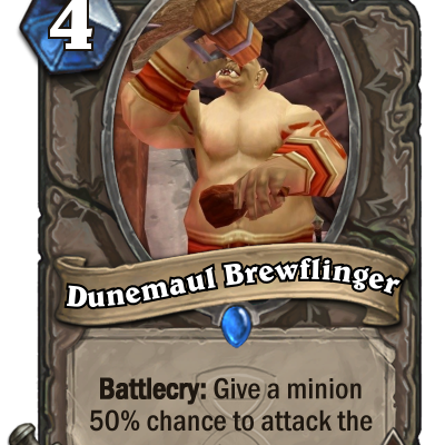 Dunemaul Brewflinger - A silly take on the Ogre's 50% chance to miss, flavored around getting another card drunk.