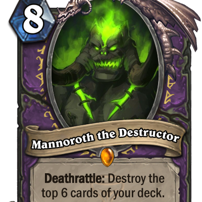 Mannoroth the Destructor - A push your luck mechanic that embraces the Warlock's deck destruction theme.